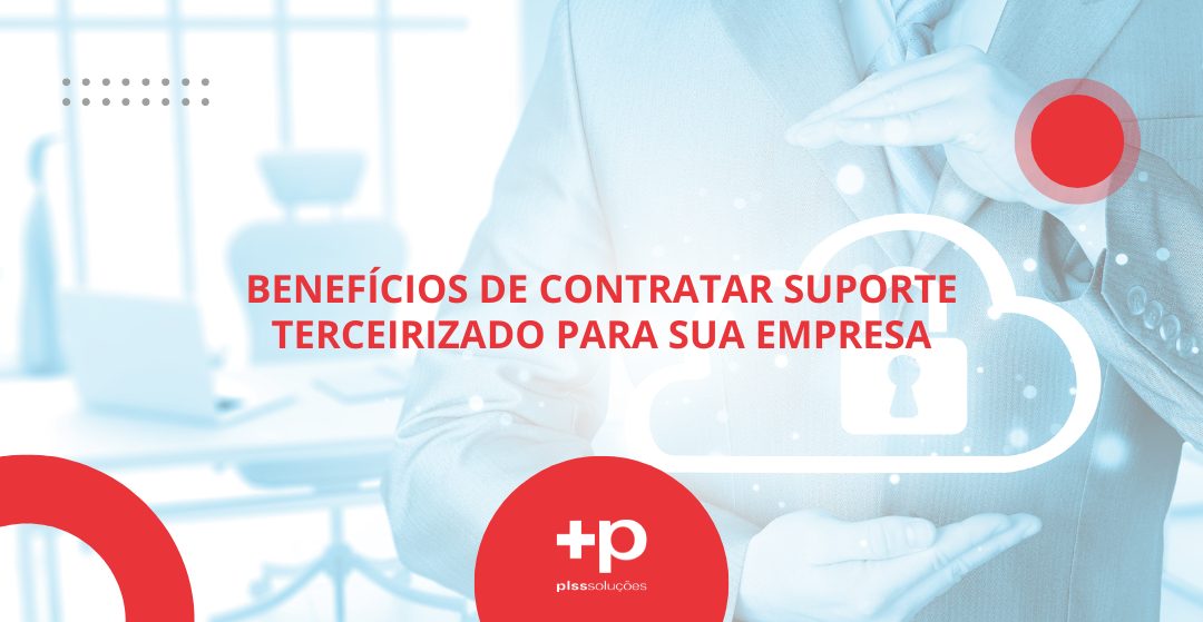 Benefícios de contratar suporte terceirizado para sua empresa